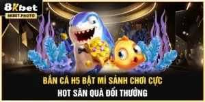 Bắn cá H5 8kbet