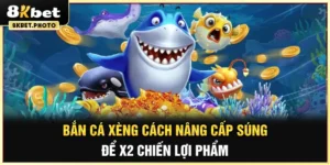 Bắn cá xèng 8kbet