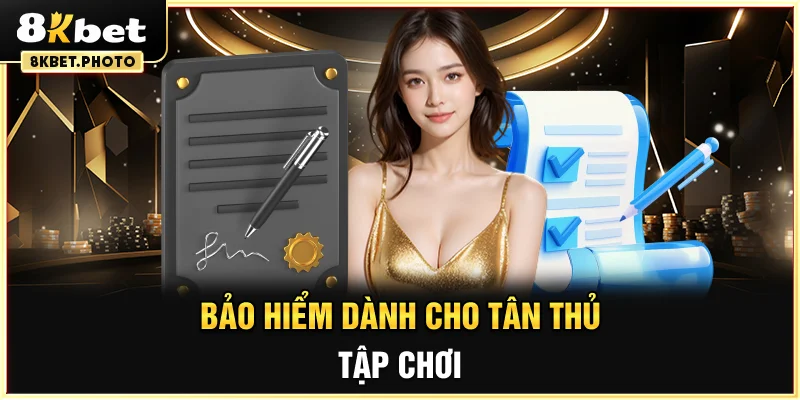 Bảo hiểm dành cho tân thủ tập chơi