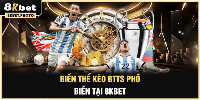 Biến thể kèo BTTS phổ biến tại 8KBET