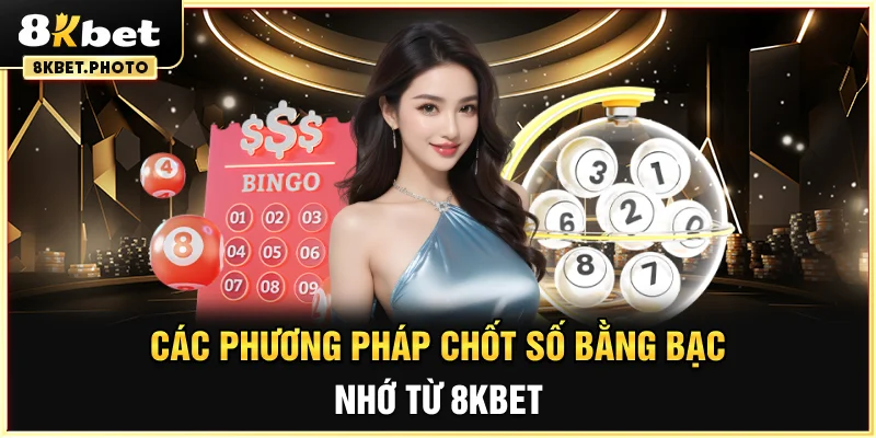 Các phương pháp chốt số bằng bạc nhớ từ 8KBET