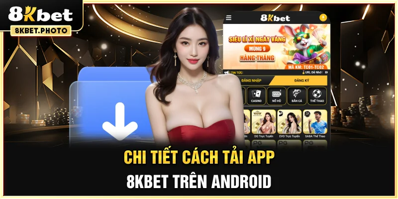 Chi tiết cách tải app 8KBET trên Android