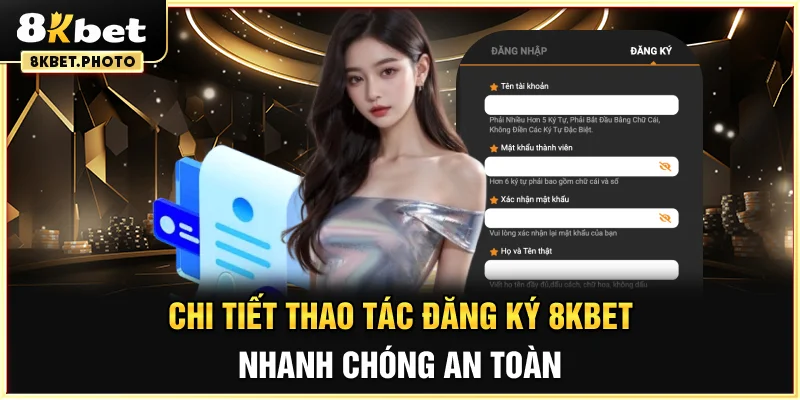 Chi tiết thao tác đăng ký 8KBET nhanh chóng, an toàn