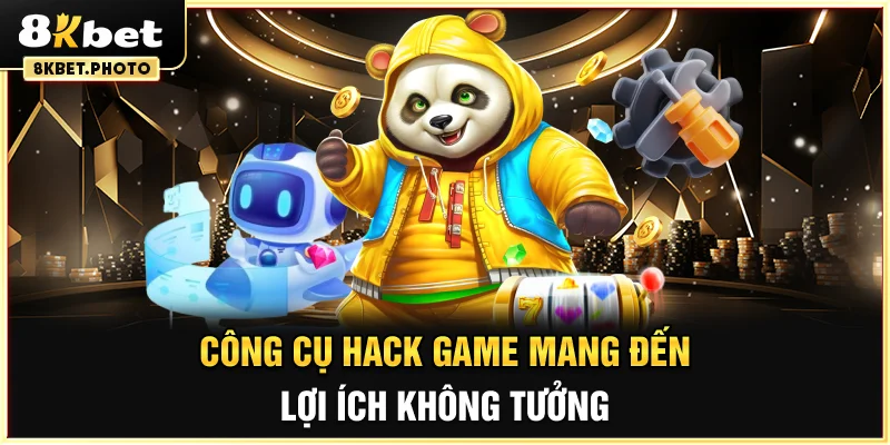 Công cụ hack game mang đến lợi ích không tưởng