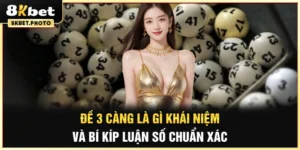 8kbet giải thích đề 3 càng là gì?