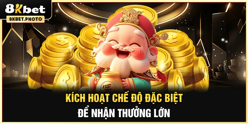 Kích hoạt chế độ đặc biệt để nhận thưởng lớn
