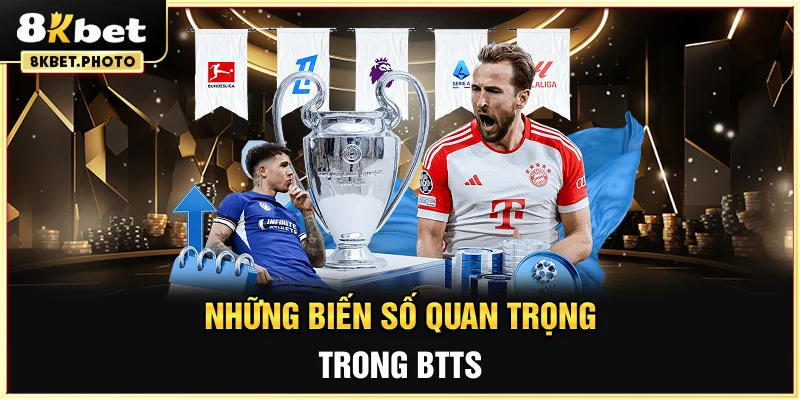 Những biến số quan trọng trong BTTS