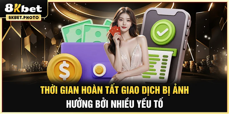 Thời gian hoàn tất giao dịch bị ảnh hưởng bởi nhiều yếu tố