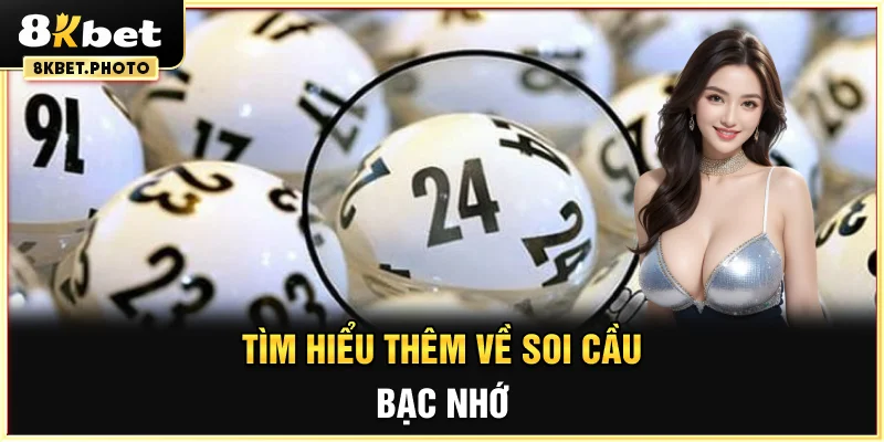 Tìm hiểu thêm về soi cầu bạc nhớ