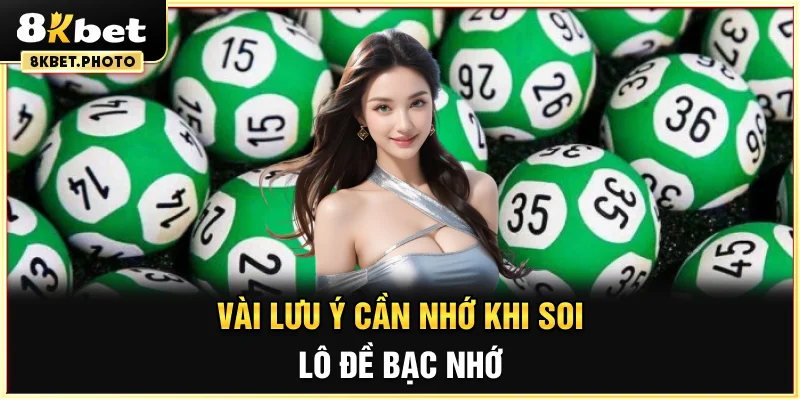 Vài lưu ý cần nhớ khi soi lô đề bạc nhớ