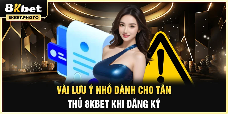 Vài lưu ý nhỏ dành cho tân thủ 8KBET khi đăng ký