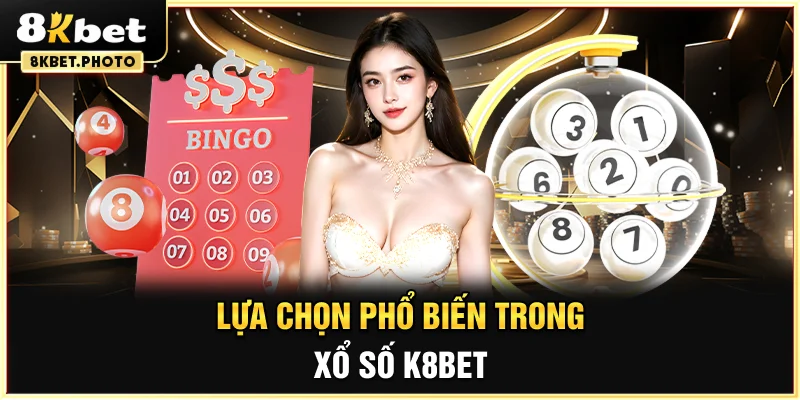 Lựa chọn phổ biến trong xổ số 8KBET