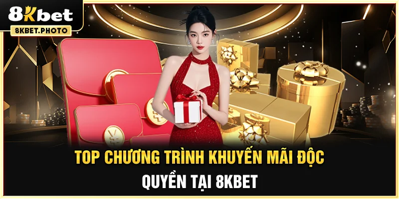 Top chương trình khuyến mãi độc quyền tại 8KBET